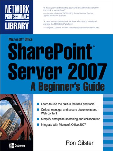 Microsoft® Office SharePoint® Server 2007: A Beginner's Guide: A Beginner's Guide