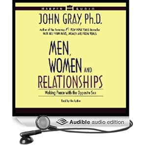 Men, Women and Relationships: Making Peace with the Opposite Sex