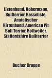 Listenhund: Dobermann, Bullterrier, Rasseliste, Anatolischer Hirtenhund, American Pit Bull Terrier, Rottweiler, Staffordshire Bull