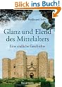 Glanz und Elend des Mittelalters: Eine endliche Geschichte