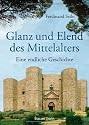 Glanz und Elend des Mittelalters: Eine endliche Geschichte