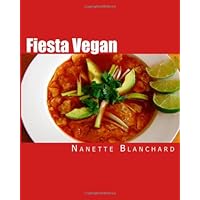 Fiesta Vegan: 30 Delicious Recipes from New Mexico