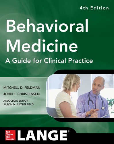 Behavioral Medicine A Guide for Clinical Practice 4/E, by Mitchell Feldman, John Christensen