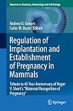 Regulation of implantation and establishment of pregnancy in mammals : tribute to 45 year anniversary of Roger V. Short's 