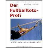 Der Fu�balltoto-Profi: Strategien und Systeme f�r die Ergebniswettevon "Wolfgang Teschner"