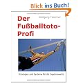 Der Fu�balltoto-Profi: Strategien und Systeme f�r die Ergebniswette