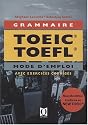 GRAMMAIRE TOEIC TOEFL - Mode d'Emploi - avec exercices corrig&eacute;s