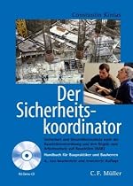 Der Sicherheitskoordinator: Sicherheit und Gesundheitsschutz nach der Baustellenverordnung und den Regeln zum Arbeitsschutz auf Baustellen (RAB) - ... Regeln zum Arbeitsschutz auf Baustellen (RAB)
