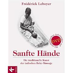 Sanfte H�nde: Die traditionelle Kunst der indischen Baby-Massage. Mit authentischen Anleitungen auf DVD