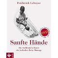 Sanfte H�nde: Die traditionelle Kunst der indischen Baby-Massage. Mit authentischen Anleitungen auf DVD