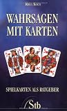 Wahrsagen mit Karten - Spielkarten als Ratgeber - Rhea Koch