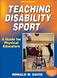 Teaching Disability Sport-2nd Edition: A Guide for Physical Educators Teaching Disability Sport-2nd Edition: A Guide for Physical Educators