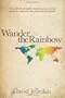 Wander the Rainbow: A true story of a living liver donation, an epic journey around the world, and a gay man's search for himself