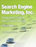 Search Engine Marketing, Inc.: Driving Search Traffic to Your Company's Web Site (3rd Edition)