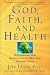 Books : God, Faith, and Health: Exploring the Spirituality-Healing Connection