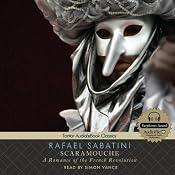 Scaramouche: A Romance of the French Revolution | [Rafael Sabatini]