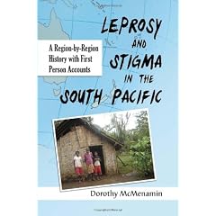 Leprosy and Stigma in the South Pacific: A Region-by-Region History with First Person... by Dorothy McMenamin