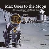 Max Goes to the Moon: A Science Adventure with Max the Dog (Science Adventures with Max the Dog series)