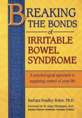 Breaking the Bonds of Irritable Bowel Syndrome: A Psychological Approach to Regaining Control of Your Life