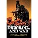 Drugs, Oil, and War: The United States in Afghanistan, Colombia, and Indochina (War and Peace Library)