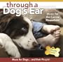 Through a Dog's Ear Volume 1: Music for the Canine Household