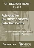 GP Recruitment Stage 3: Role play for the GPST / GPVTS Selection Centre: Full Simulated Consultation Briefs, Suggested Approaches