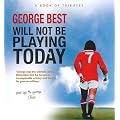 George Best Will Not be Playing Today