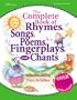 The Complete Book of Rhymes, Songs, Poems, Fingerplays and Chants: Over 700 Selections