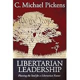 Libertarian Leadership: Planting the Seed for a Libertarian Future