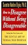 How to Disagree without Being Disagreeable: Getting Your Point Across with the Gentle Art of Verbal Self-defense