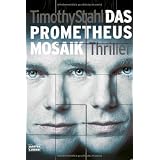 Das Prometheus Mosaik: Thrillervon "Timothy Stahl"