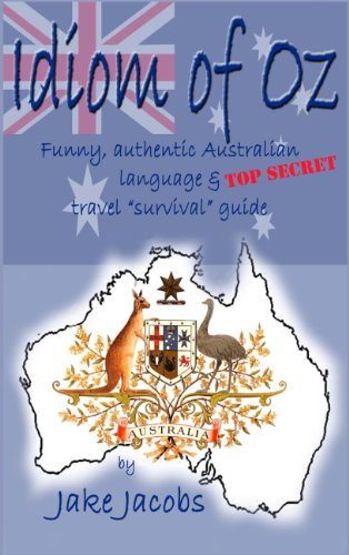 Idiom of Oz - Funny, authentic Australian language & TOP SECRET travel 