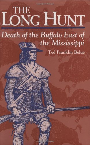 Long Hunt, The: Death of the Buffalo East of the Mississippi Hardcover - October 1, 1996