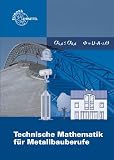 Technische Mathematik f&uuml;r Metallbauberufe - Lehr- und &Uuml;bungsbuch - Mit Formelsammlung - Werner R&ouml;hrer