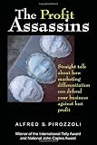 The Profit Assassins: Straight talk about how marketing differentiation can defend your business against lost profit