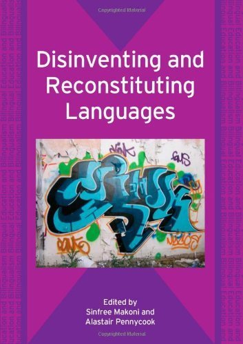 Disinventing and Reconstituting Languages (Bilingual Education and Bilingualism) (2006-11-15)