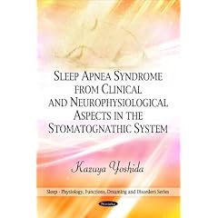 Sleep Apnea Syndrome From Clinical and Neurophysiological Aspects in the Stomatognathic... by Kazuya Yoshida