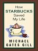 How Starbucks Saved My Life: A Son of Privilege Learns to Live Like Everyone Else