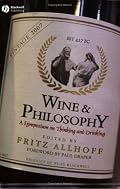 Wine and Philosophy: A Symposium on Thinking and Drinking