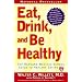 Eat, Drink, and Be Healthy: The Harvard Medical School Guide to Healthy Eating