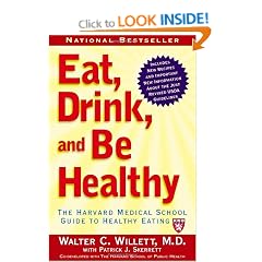 Eat, Drink, and Be Healthy: The Harvard Medical School Guide to Healthy Eating