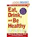 Eat, Drink, and Be Healthy: The Harvard Medical School Guide to Healthy Eating