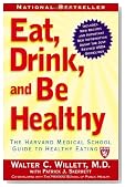 Eat, Drink, and Be Healthy: The Harvard Medical School Guide to Healthy Eating