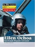 Ellen Ochoa, First Female Hispanic Astronaut (The 20th Century s Most Influential: Hispanics)