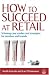 How to Succeed at Retail: Winning Case Studies and Strategies for Retailers and Brands