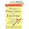 Manage Your Depression Through Exercise: The Motivation You Need to Start and Maintain an Exercise Program