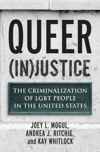 Queer (In)Justice: The Criminalization of LGBT People in the United States (Queer Ideas/Queer Action)