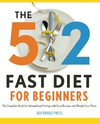 Download 5:2 Fast Diet for Beginners: The Complete Book for Intermittent Fasting with Easy Recipes and Weight Loss Plans Download 5:2 Fast Diet for Beginners: The Complete Book for Intermittent Fasting with Easy Recipes and Weight Loss Plans