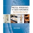 Practical Improvements for Older Homeowners: Easy Ways to Make Your Home More Comfortable as You Age by Rick Peters
