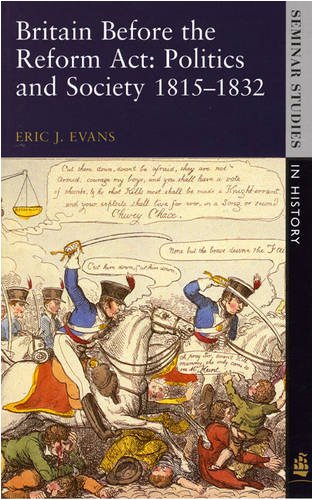 Britain Before the Reform Act: Politics and Society, 1815-1832 (Seminar Studies In History)